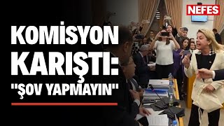 Komisyon Gerildi Yılmaz Tunç Şov Yapmayın Diye Çıkıştı