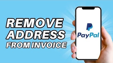 How to Remove Address from PayPal Invoice