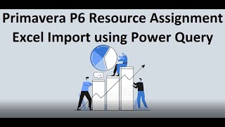 Primavera P6 Resource Assignment - Excel Import using Power Query