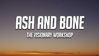 The Visionary Workshop - Ash And Bone (Lyrics)