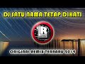 DJ SATU NAMA TETAP DIHATI ORIGINAL REMIX TERBARU 2019