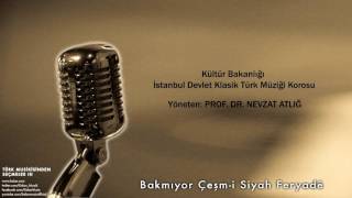 İstanbul Devlet Klasik Türk Müziği Korosu - Bakmıyor Çeşmi Siyah Feryadê [© 2002 Kalan Müzik]