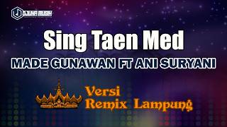Sing Taen Med - Made Gunawan Feat Ani Suryani // [Djuna Musik]