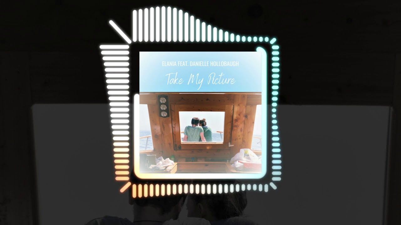 Elania feat. Danielle Hollobaugh - Take My Picture (Official Audio) | 