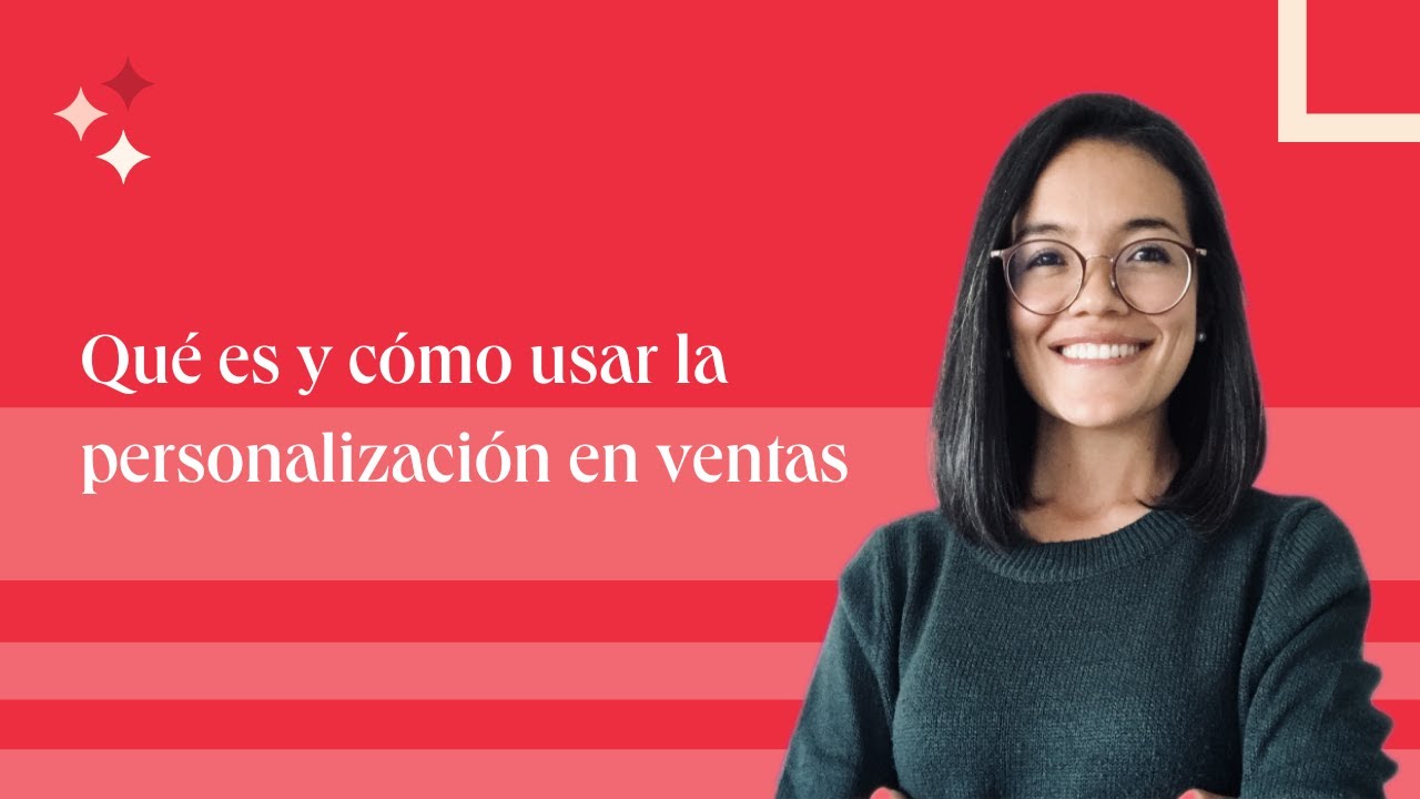 Qué es y cómo usar la personalización en ventas [Reporte gratis]