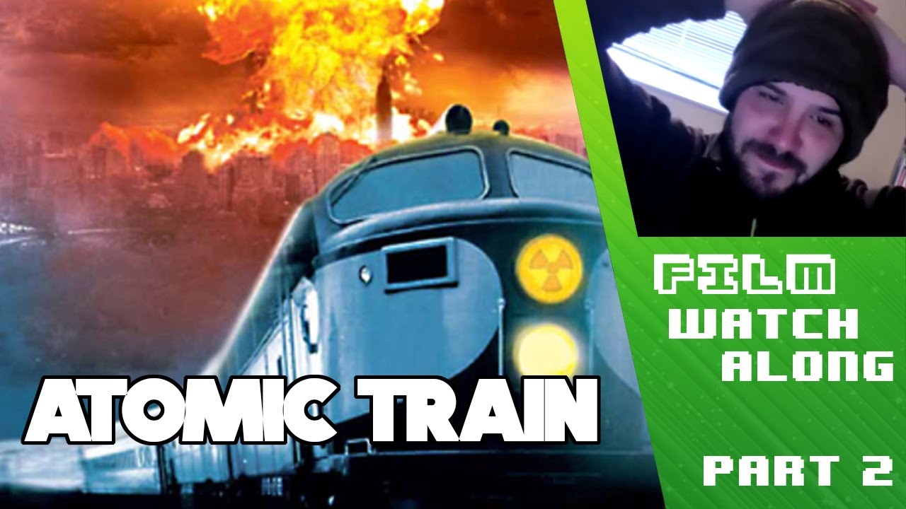 Atomic Train (1999) Movie Watchalong! Part 2 - YouTube