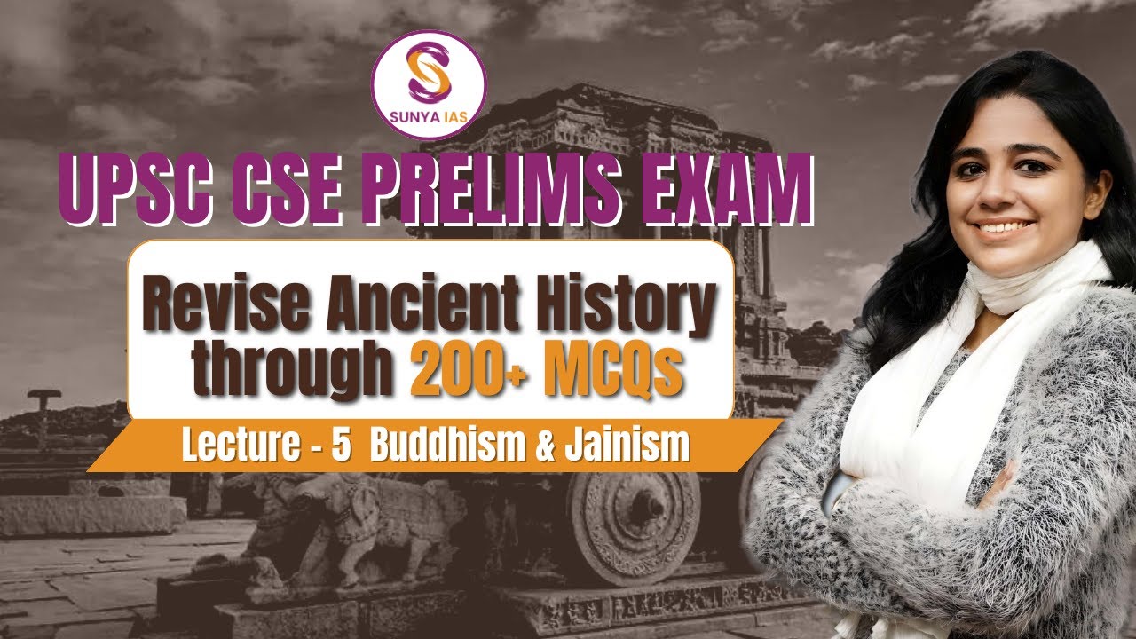 L5 | Buddhism & Jainism | Revise Ancient History through 200+ MCQs | UPSC CSE | Sunya IAS
