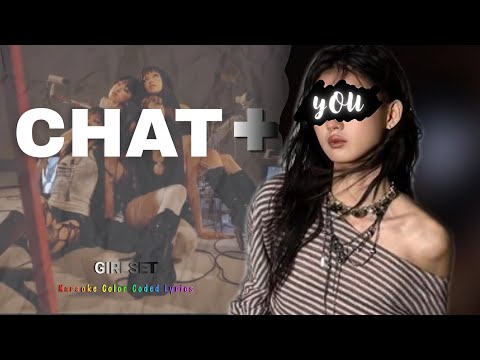 GIRLSET (걸셋) - CHAT (Karaoke Color Coded Lyrics)
