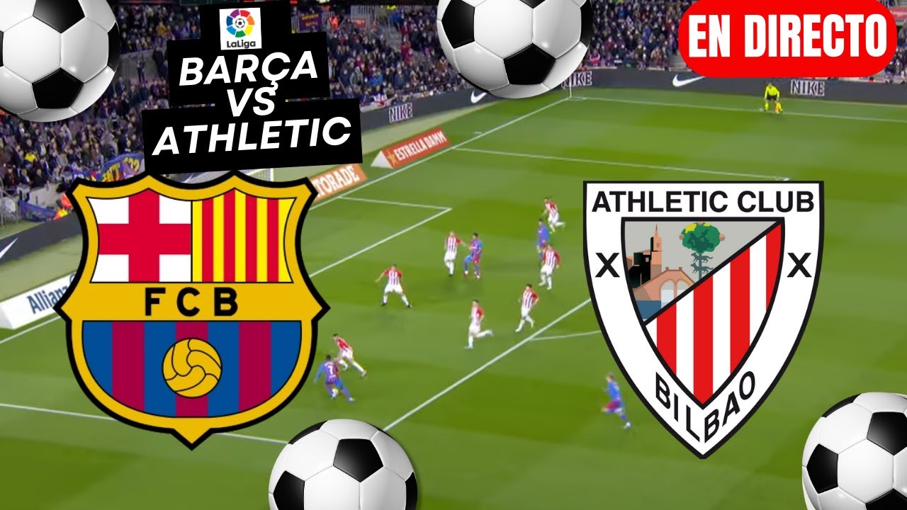 🔴EN VIVO🔥FC BARCELONA vs ATHLETIC BILBAO EN DIRECTO 🏆 LA LIGA EA SPORTS ...