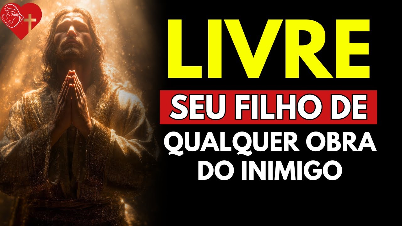 ORAÇÃO PODEROSA pelo seu Filho Contra Toda Obra do Inimigo, Inveja e Forças do Mal!