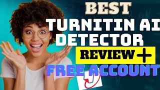 Best Turnitin AI detection Review \/ How to get free Turnitin AI detector