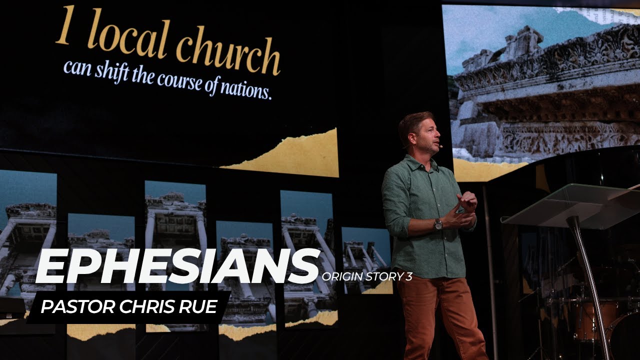 Pastor Chris Rue | Ephesians: Origin Story Part 3 - YouTube