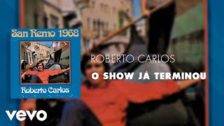 Video thumbnail of "Roberto Carlos - O Show Já Terminou (Áudio Oficial)"