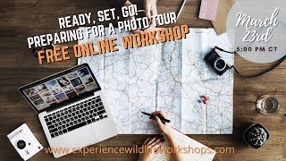 Ready, Set, Go! Preparing for a Photo Tour - Free Online Workshop Recording