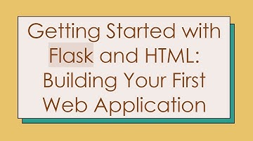 Getting Started with Flask and HTML: Building Your First Web Application