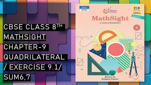 CBSE/Class 8th/Mathsight/Chapter 9- Quadrilateral/ Exercise 9.1/Sum 6,7