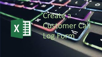 Create a Customer Call Log Form