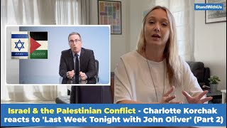 Israel \& the Palestinian Conflict - Charlotte Korchak reacts to 'Last Week T. with John Oliver' (P2)