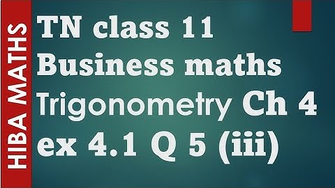 11th Business maths chapter 4 exercise 4.1 question 5(iii) trigonometry tn syllabus