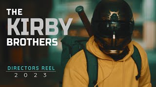 The Kirby Brothers | Directors Reel 2023