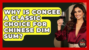 Why Is Congee A Classic Choice For Chinese Dim Sum? - Best Eats Worldwide