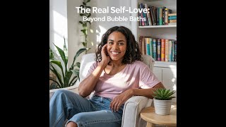 The Real Self Love  Beyond Bubble Baths