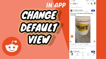 How To Change Default View On Reddit
