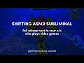 Shifting ASMR subliminal | video game ambience