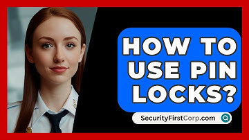 How To Use PIN Locks? - SecurityFirstCorp.com