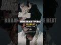 Kodak Black Type Beat