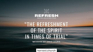 Download Lagu The Refreshment of the Spirit in Times of Trial with Pastor Greg Laurie MP3 Download Lagu The Refreshment of the Spirit in Times of Trial with Pastor Greg Laurie MP3
