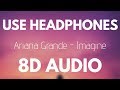 Ariana Grande - Imagine (8D AUDIO)