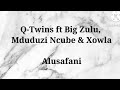 Q-Twins ft Big Zulu, Mduduzi Ncube & Xowla - Alusafani Lyrics & Instrumental