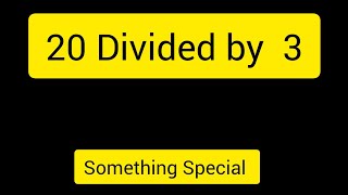 20 Divided by 3 ||20 ÷ 3||How do you divide 20 by 3 step by step||Long Division||20/3