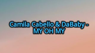 Camila Cabello - My Oh My (Lyrics)