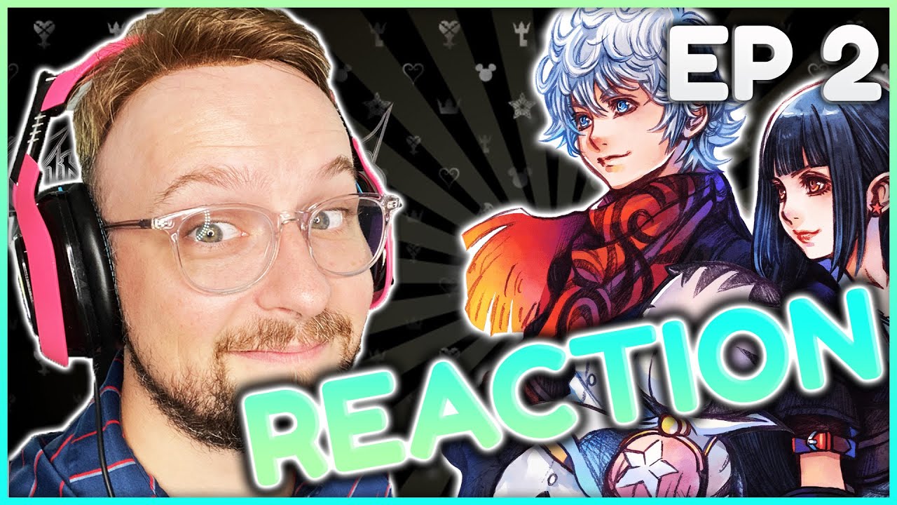 MrMiles Kingdom Hearts Union X Reaction Ep 2 - Who's the Traitor!?