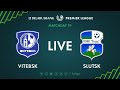 LIVE | Vitebsk – Slutsk. 24th of July 2020. Kick-off time 8:00 p.m. (GMT+3)