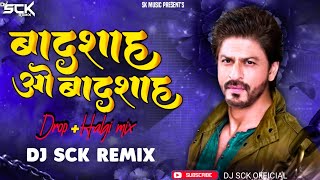 Badshah O Badshah ( Drop   Halgi Mix ) Dj Sck Remix