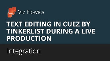 Viz Flowics -  Text Editing in Cuez by TinkerList During a Live Production