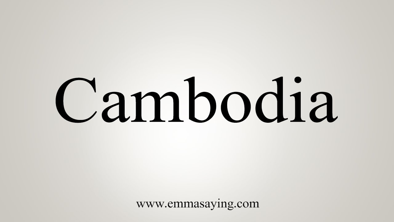 How To Say Cambodia YouTube