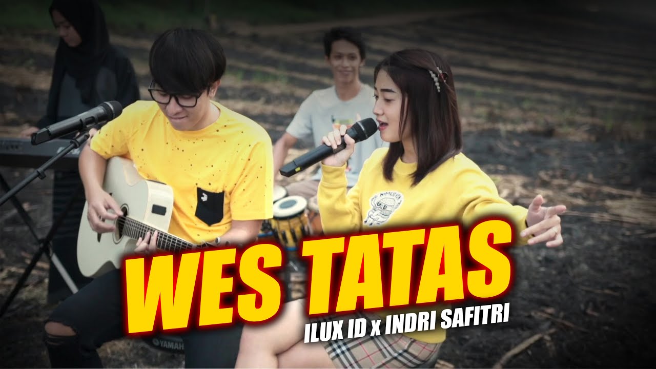 Download WES TATAS - ILUX ID x INDRI SAFITRI (OFFICIAL VIDEO)
