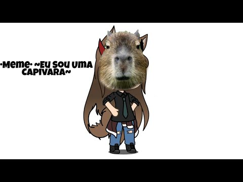 oi eu sou a clara A capivara ' MEME GACHA LIFE 