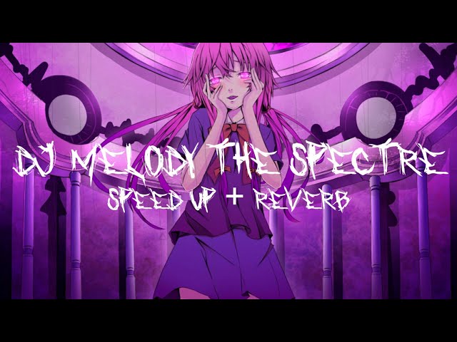 DJ MELODY THE SPECTRE (Speed Up + Reverb) class=