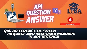 API Testing Interview Questions 18: Difference between Request Headers and Response Headers in API