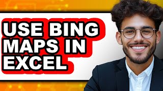 How to Use Bing Maps in Excel (only Way)