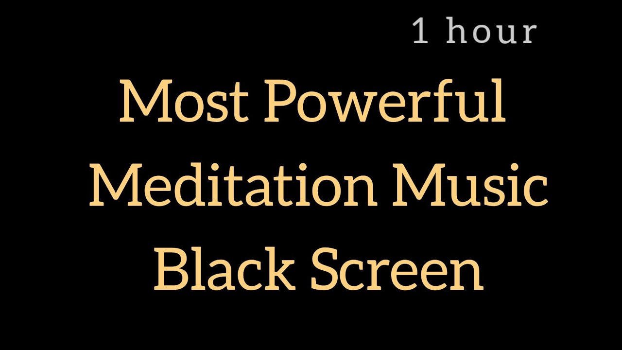 Most Powerful Meditation Music with Black Screen for Deep Meditation