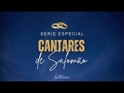 08/04/2025 - [SÉRIE ESPECIAL - CANTARES DE SALOMÃO] - Igreja Cristã Maranata - Ep. 27