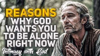 This Why God Wants You to Be Alone Right Now! (Christian Motivation) by Intimacy with God 18,551 views 8 days ago 35 minutes