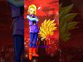 دراغون بول أندرويد 18 في أشكال سوبر سايان Goku Dragoball Viralvideo Shorts Anime 