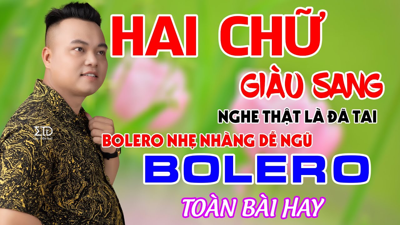 ► Ngủ Quá Ngon Khi Nghe LK Rumba Bolero Hay Nhất Mới Nhất Hôm Nay, HAI CHỮ GIÀU SANG - MAI TIẾN ĐẠT.